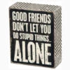 Stupid Things Alone Box Sign