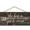 "The Best Is Yet To Come" Small Wooden Sign