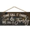 "Some Call It Chaos & We Call It Family" Small Wooden Hanging Sign