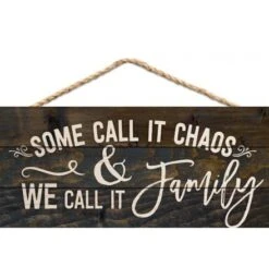 "Some Call It Chaos & We Call It Family" Small Wooden Hanging Sign